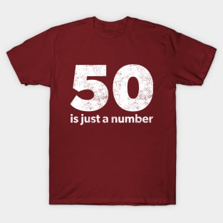 50 is just a number T-Shirt